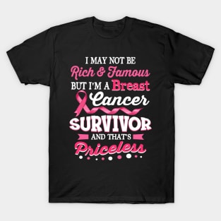 I May Not Be Rich And Famous Breast Cancer Awareness T-Shirt